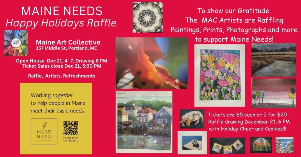 Update:  Join the Maine Art Collective in celebrating the Holidays with a Benefit Raffle for Maine&nbsp;Needs.